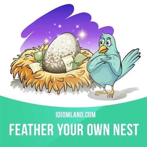 FEATHER YOUR OWN NEST .